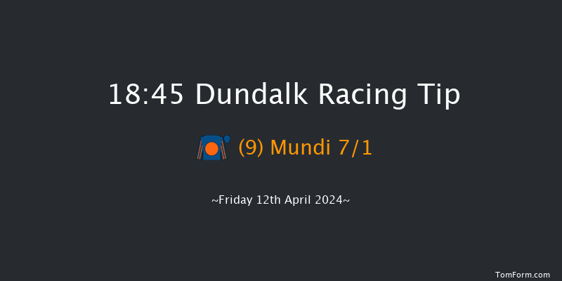 Dundalk  18:45 Maiden 8f Fri 5th Apr 2024