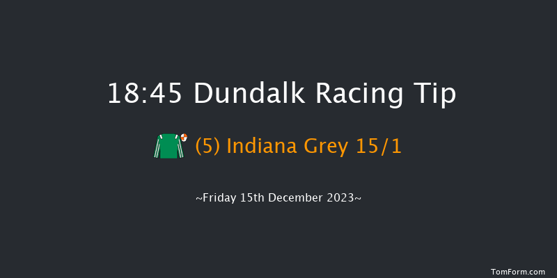 Dundalk 18:45 Handicap 8f Wed 13th Dec 2023