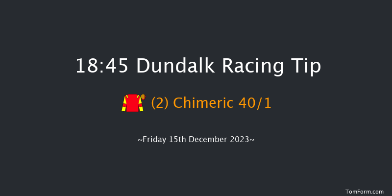 Dundalk 18:45 Handicap 8f Wed 13th Dec 2023