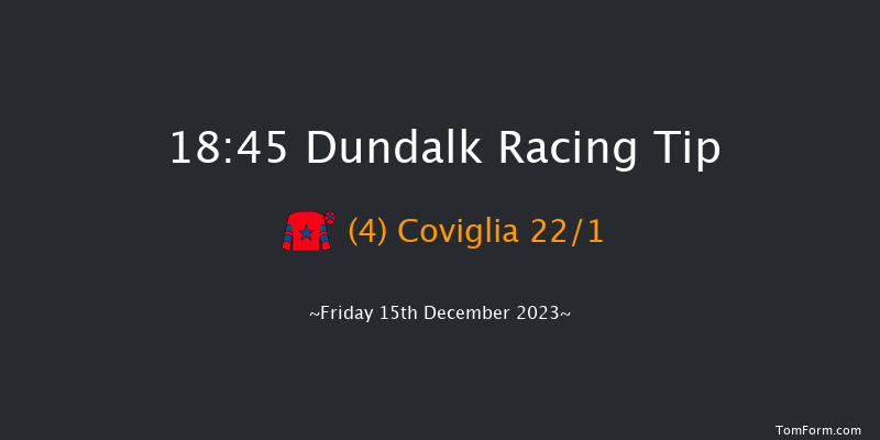 Dundalk 18:45 Handicap 8f Wed 13th Dec 2023