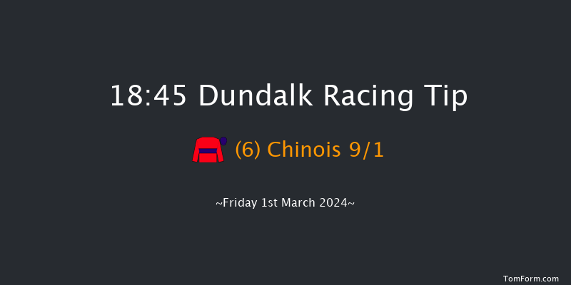 Dundalk  18:45 Maiden 11f Fri 23rd Feb 2024