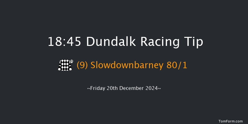 Dundalk  18:45 Handicap 12f Wed 18th Dec 2024