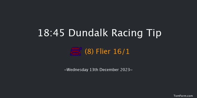 Dundalk 18:45 Handicap 11f Fri 8th Dec 2023