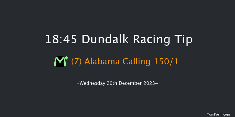 Dundalk 18:45 Stakes 8f Fri 15th Dec 2023