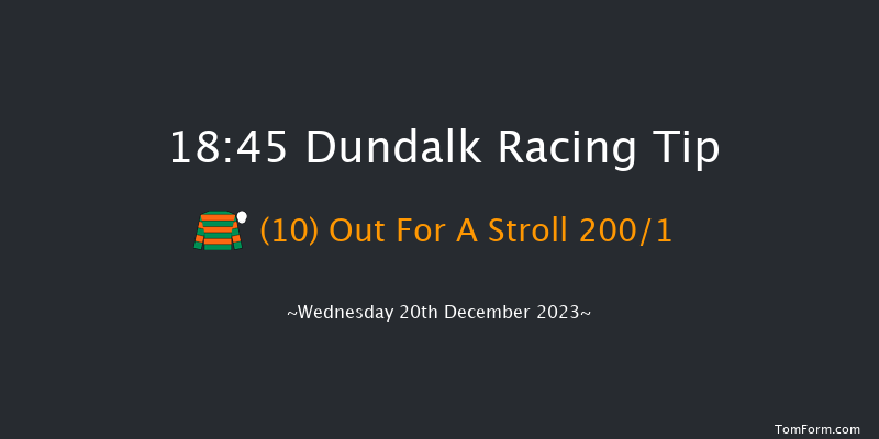 Dundalk 18:45 Stakes 8f Fri 15th Dec 2023