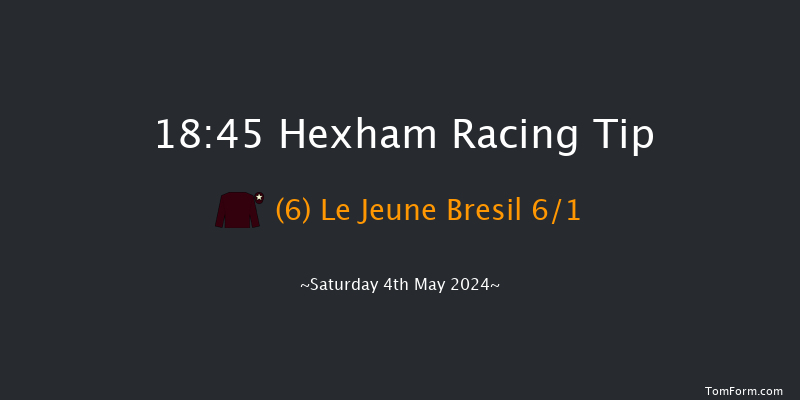 Hexham  18:45 Maiden Hurdle (Class
4) 16f Mon 22nd Apr 2024