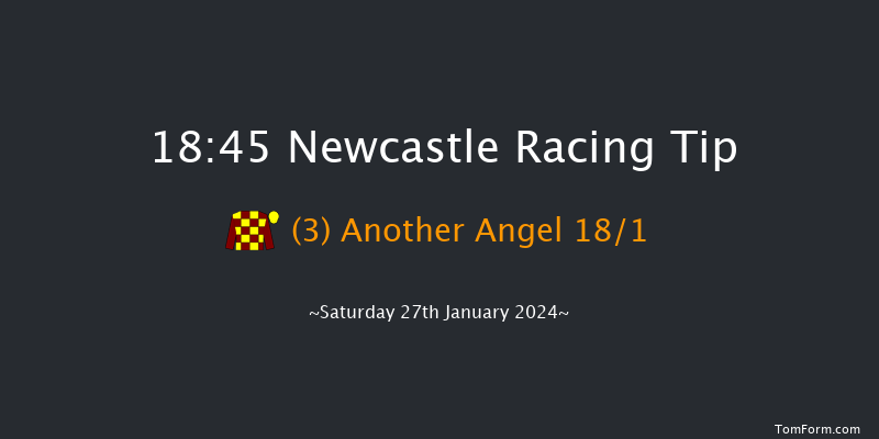 Newcastle  18:45 Stakes (Class 6) 6f Thu 25th Jan 2024