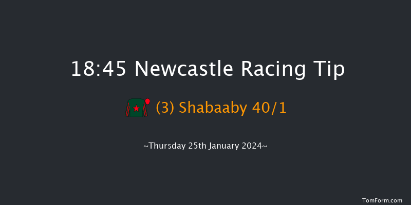 Newcastle  18:45 Handicap (Class 6) 6f Mon 22nd Jan 2024