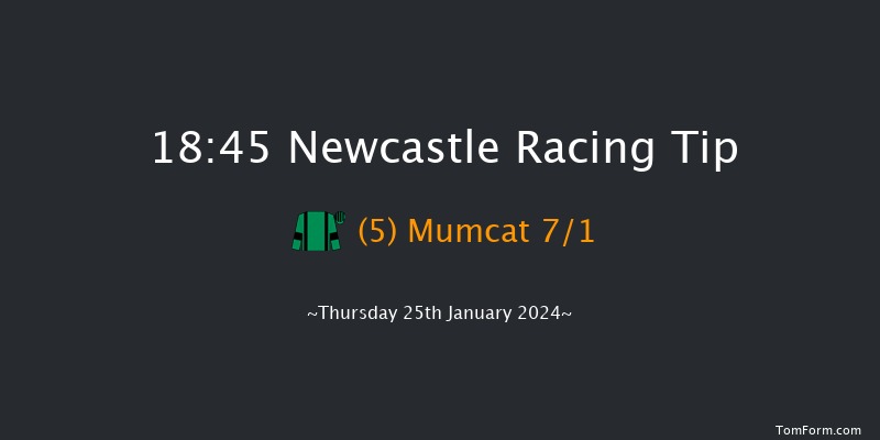 Newcastle  18:45 Handicap (Class 6) 6f Mon 22nd Jan 2024