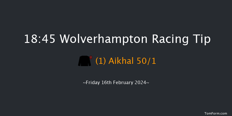 Wolverhampton  18:45 Handicap (Class 3) 10f Mon 12th Feb 2024