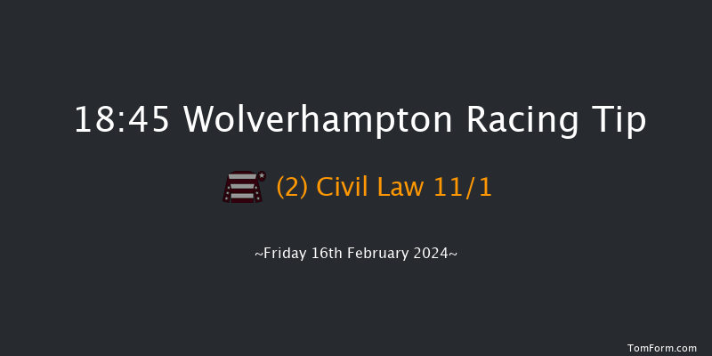 Wolverhampton  18:45 Handicap (Class 3) 10f Mon 12th Feb 2024