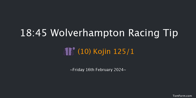 Wolverhampton  18:45 Handicap (Class 3) 10f Mon 12th Feb 2024