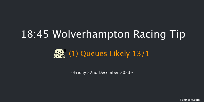 Wolverhampton 18:45 Stakes (Class 4) 7f Tue 19th Dec 2023