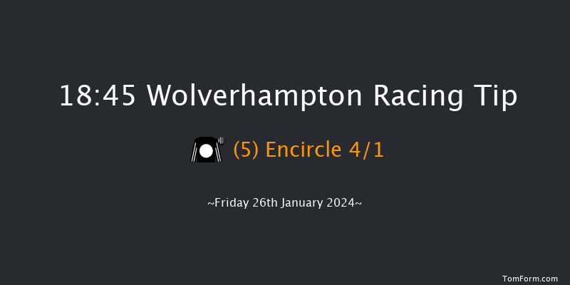 Wolverhampton  18:45 Maiden (Class 5) 10f Fri 12th Jan 2024