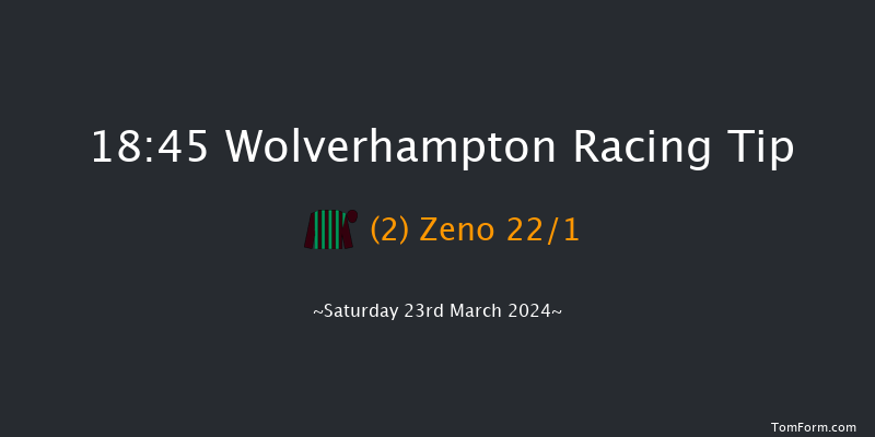 Wolverhampton  18:45 Handicap (Class 6) 6f Tue 19th Mar 2024