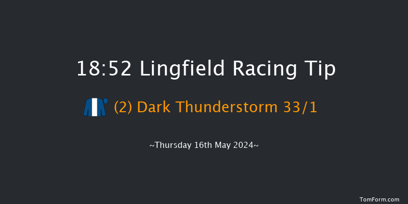 Lingfield  18:52 Maiden
(Class 4) 6f Sat 11th May 2024