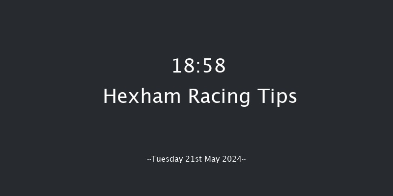 Hexham  18:58 Handicap Chase (Class 5) 20f Sat 11th May 2024