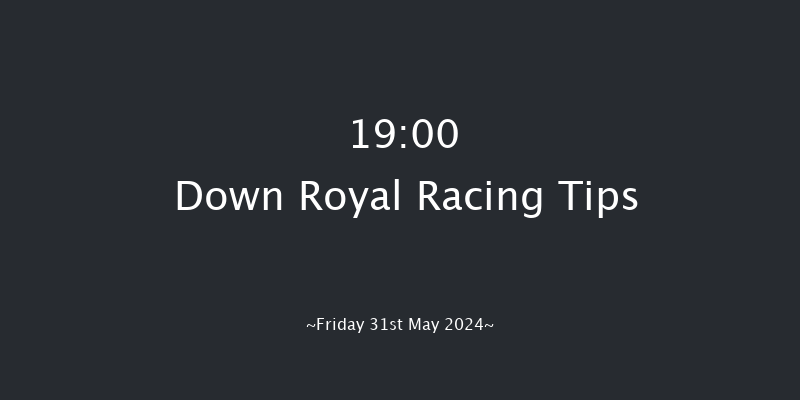 Down Royal  19:00 Handicap 7f Mon 6th May 2024