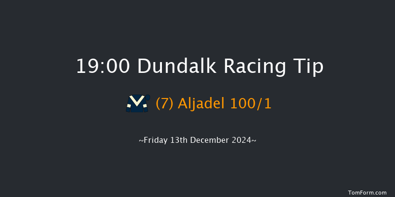 Dundalk  19:00 Handicap 8f Wed 11th Dec 2024