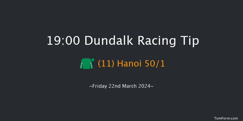 Dundalk  19:00 Handicap 8f Fri 15th Mar 2024