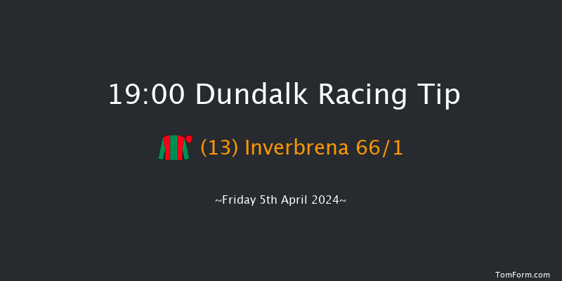 Dundalk  19:00 Handicap 8f Tue 26th Mar 2024