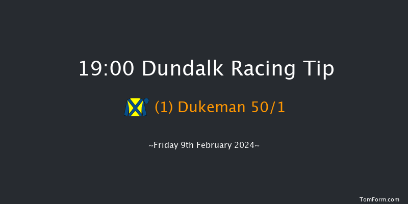 Dundalk  19:00 Handicap 8f Fri 2nd Feb 2024