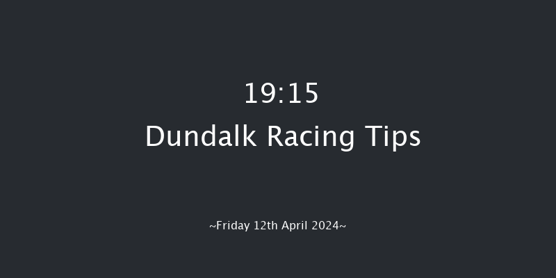 Dundalk  19:15 Handicap 11f Fri 5th Apr 2024