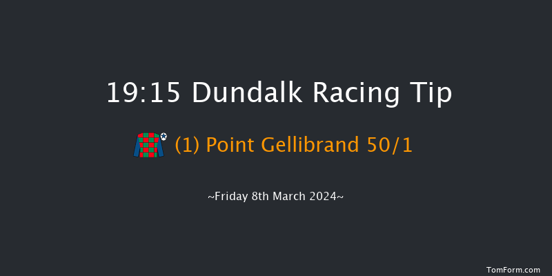 Dundalk  19:15 Handicap 8f Fri 1st Mar 2024