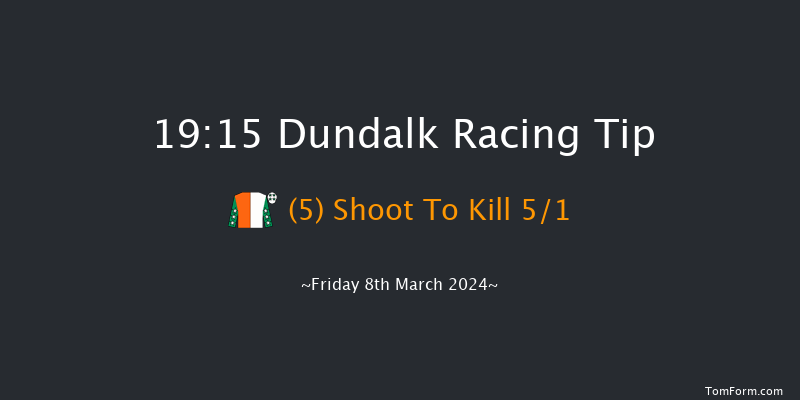 Dundalk  19:15 Handicap 8f Fri 1st Mar 2024