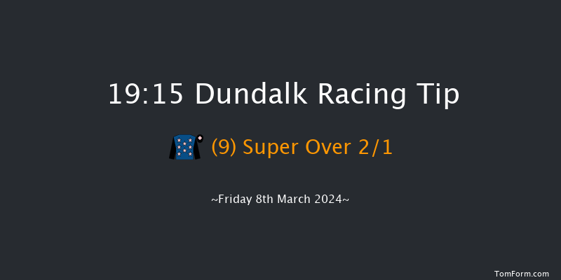 Dundalk  19:15 Handicap 8f Fri 1st Mar 2024