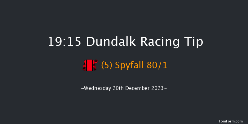 Dundalk 19:15 Handicap 11f Fri 15th Dec 2023