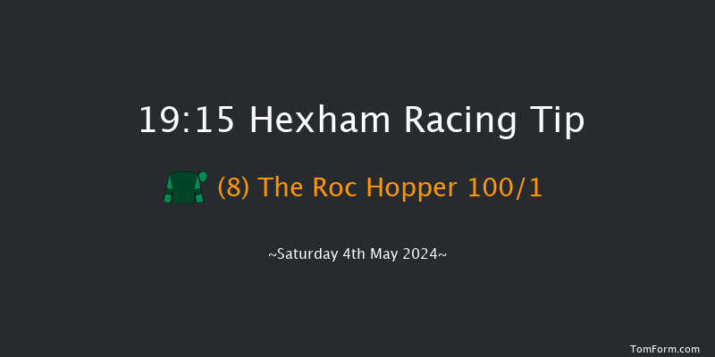 Hexham  19:15 Maiden Hurdle (Class
4) 16f Mon 22nd Apr 2024