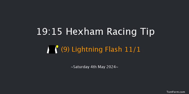 Hexham  19:15 Maiden Hurdle (Class
4) 16f Mon 22nd Apr 2024