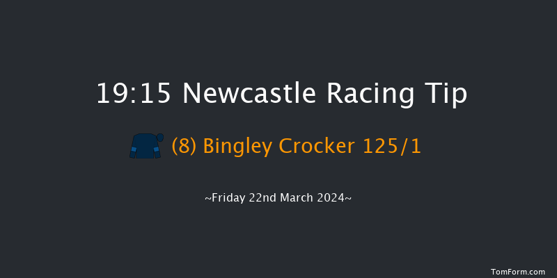 Newcastle  19:15 Handicap (Class 6) 6f Mon 18th Mar 2024