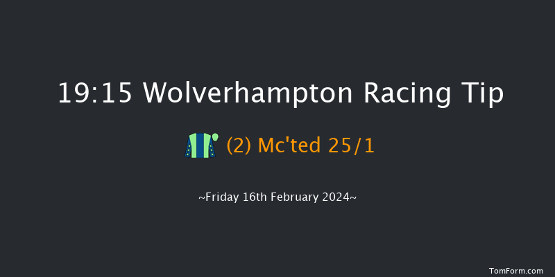 Wolverhampton  19:15 Handicap (Class 6) 9.5f Mon 12th Feb 2024