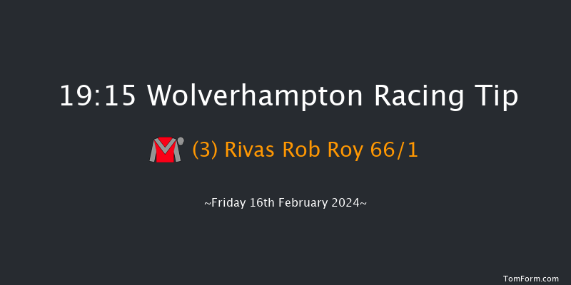 Wolverhampton  19:15 Handicap (Class 6) 9.5f Mon 12th Feb 2024