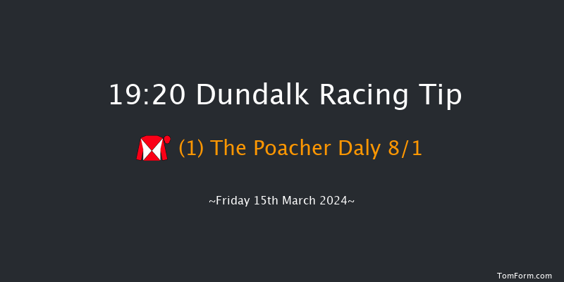 Dundalk  19:20 Handicap 7f Fri 8th Mar 2024