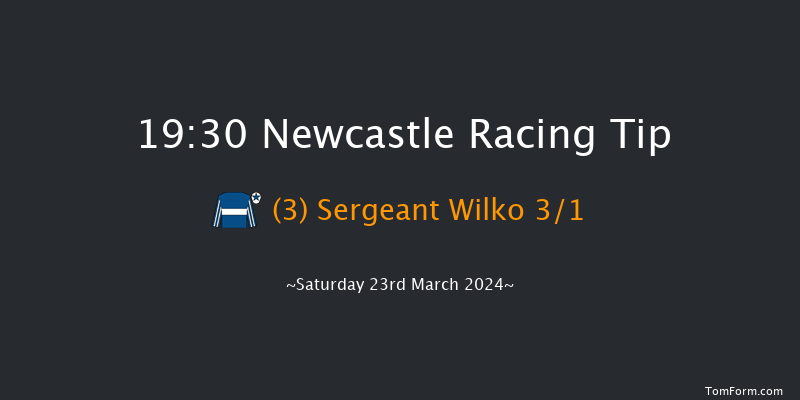 Newcastle  19:30 Handicap (Class 4) 6f Fri 22nd Mar 2024