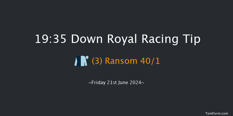 Down Royal  19:35 Handicap 7f Fri 31st May 2024