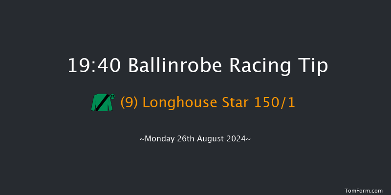 Ballinrobe  19:40 Maiden Chase 23f Mon 24th Jun 2024