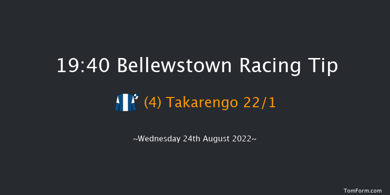 Bellewstown 19:40 Handicap 17f Tue 23rd Aug 2022