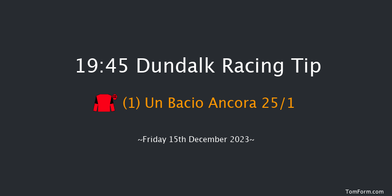 Dundalk 19:45 Handicap 6f Wed 13th Dec 2023