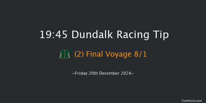 Dundalk  19:45 Handicap 11f Wed 18th Dec 2024