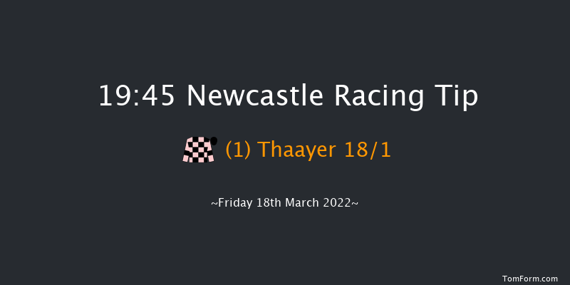 Newcastle 19:45 Handicap (Class 6) 7f Wed 16th Mar 2022