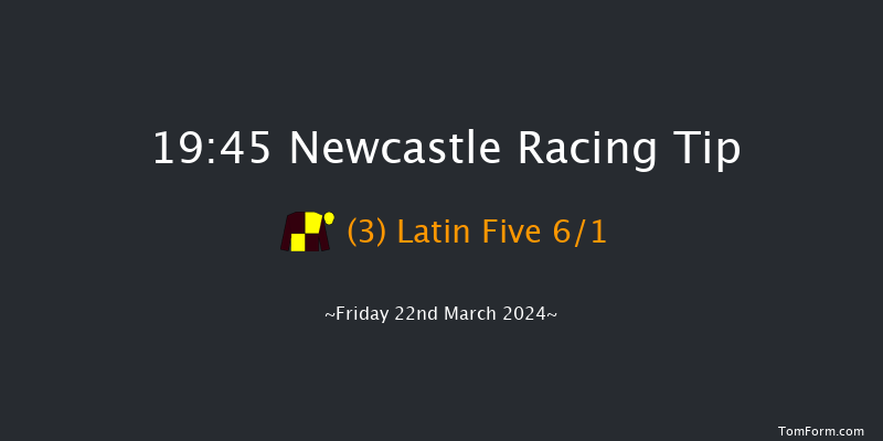 Newcastle  19:45 Handicap (Class 6) 5f Mon 18th Mar 2024