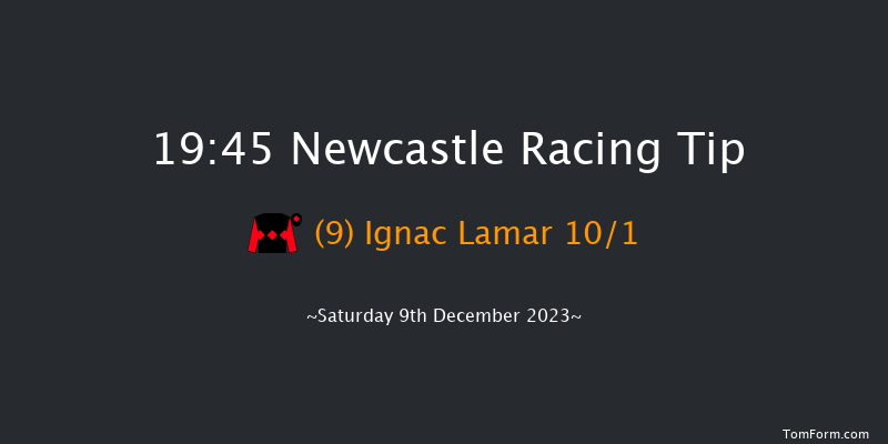 Newcastle 19:45 Handicap (Class 6) 6f Fri 8th Dec 2023