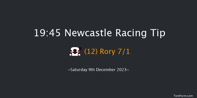 Newcastle 19:45 Handicap (Class 6) 6f Fri 8th Dec 2023