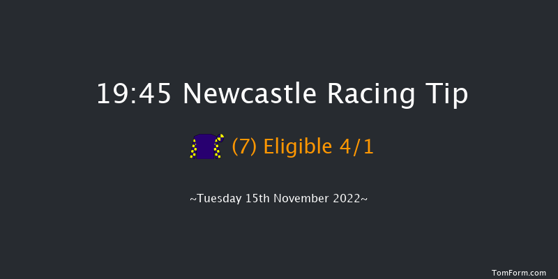 Newcastle 19:45 Handicap (Class 4) 6f Fri 11th Nov 2022