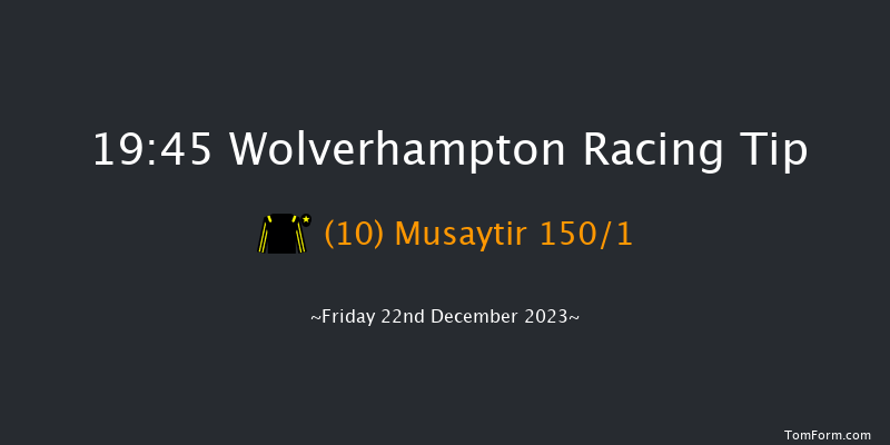 Wolverhampton 19:45 Handicap (Class 6) 7f Tue 19th Dec 2023