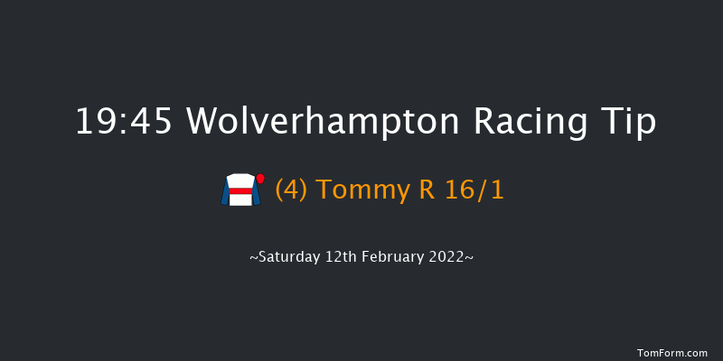 Wolverhampton 19:45 Handicap (Class 6) 12f Mon 7th Feb 2022